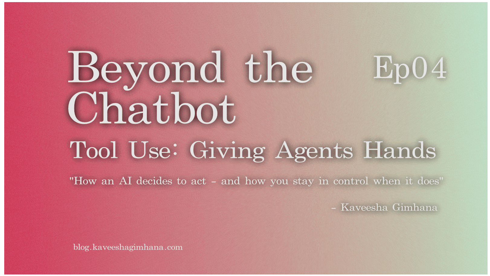 Tool Use: Giving Agents Hands Ep04
