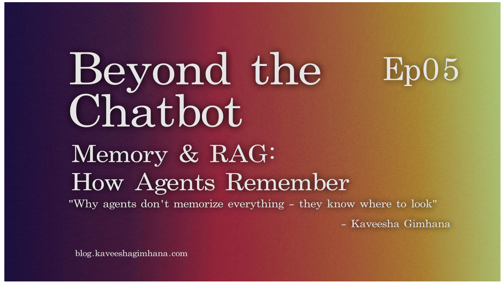 Memory and RAG: How Agents Remember Ep05